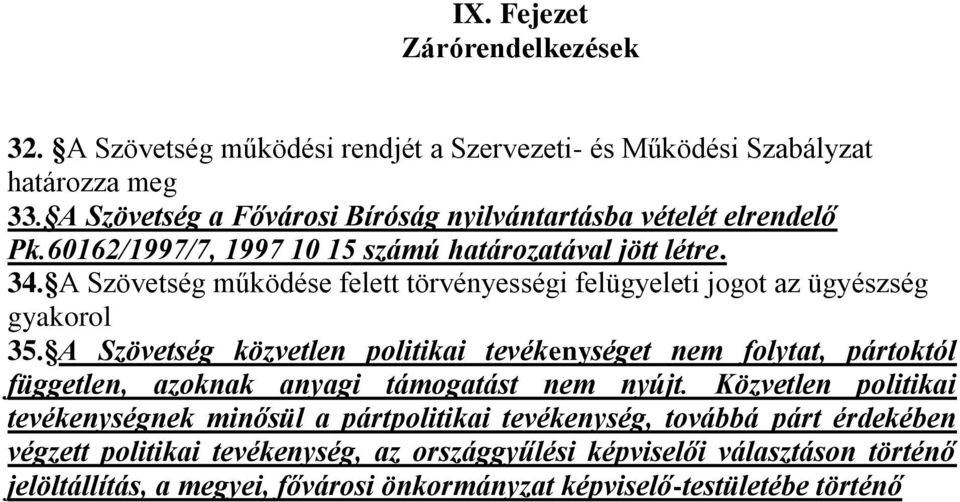 A Szövetség működése felett törvényességi felügyeleti jogot az ügyészség gyakorol 35.