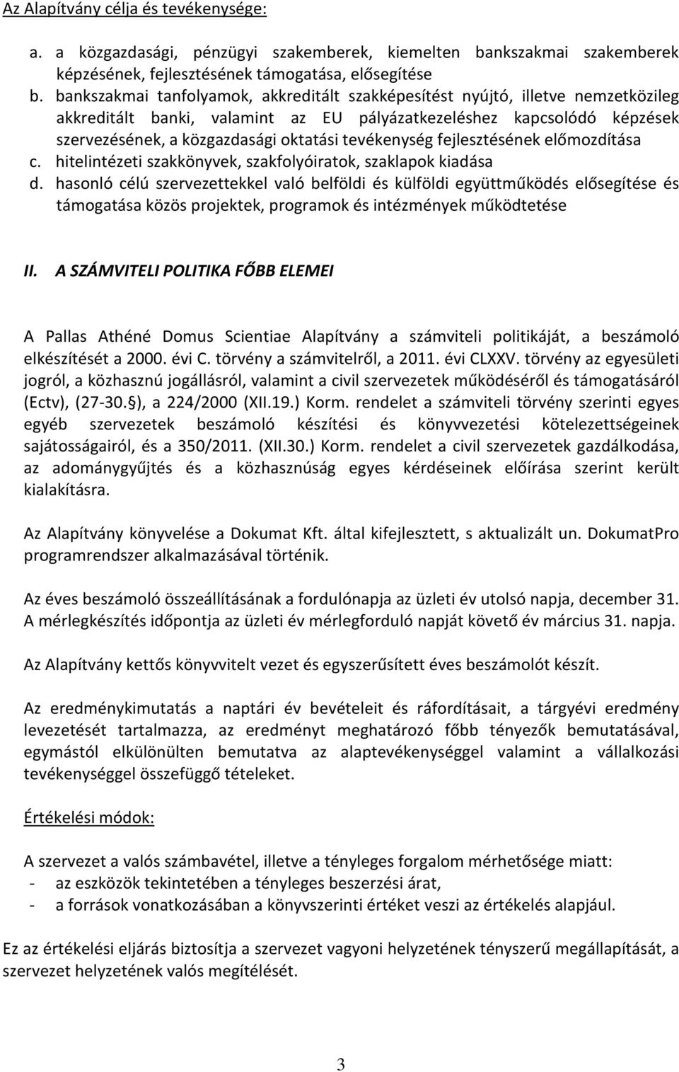 tevékenység fejlesztésének előmozdítása c. hitelintézeti szakkönyvek, szakfolyóiratok, szaklapok kiadása d.