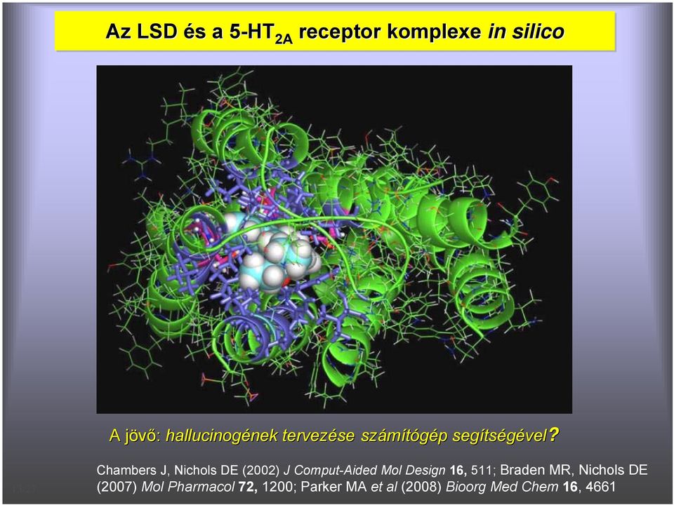 13/27 Chambers J, ichols DE (2002) J Comput-Aided Mol Design 16, 511;