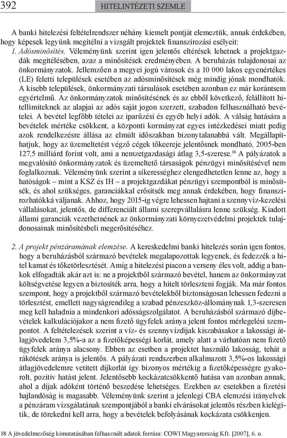 Jellemzően a megyei jogú városok és a 10 000 lakos egyenértékes (LE) feletti települések esetében az adósminősítések még mindig jónak mondhatók.