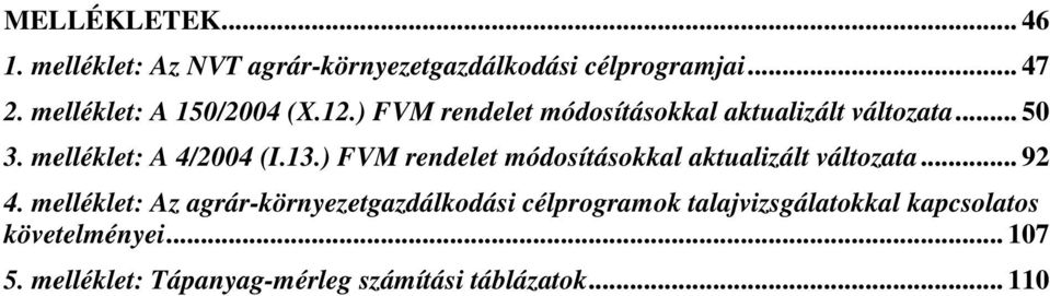 melléklet: A 4/2004 (I.13.) FVM rendelet módosításokkal aktualizált változata... 92 4.