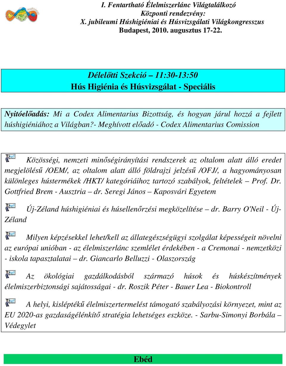 hagyományosan különleges hústermékek /HKT/ kategóriáihoz tartozó szabályok, feltételek Prof. Dr. Gottfried Brem - Ausztria dr.