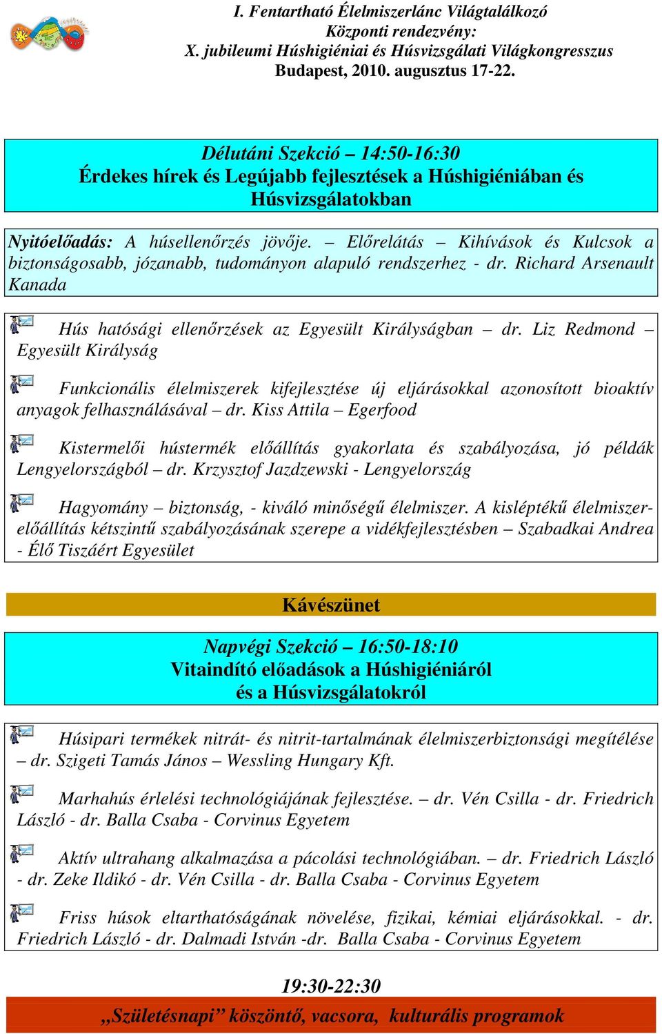 Liz Redmond Egyesült Királyság Funkcionális élelmiszerek kifejlesztése új eljárásokkal azonosított bioaktív anyagok felhasználásával dr.