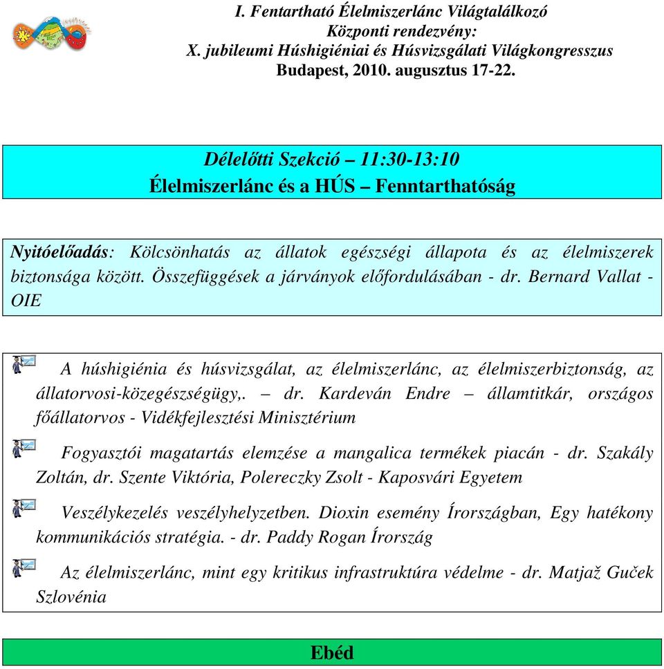 Szakály Zoltán, dr. Szente Viktória, Polereczky Zsolt - Kaposvári Egyetem Veszélykezelés veszélyhelyzetben. Dioxin esemény Írországban, Egy hatékony kommunikációs stratégia. - dr.