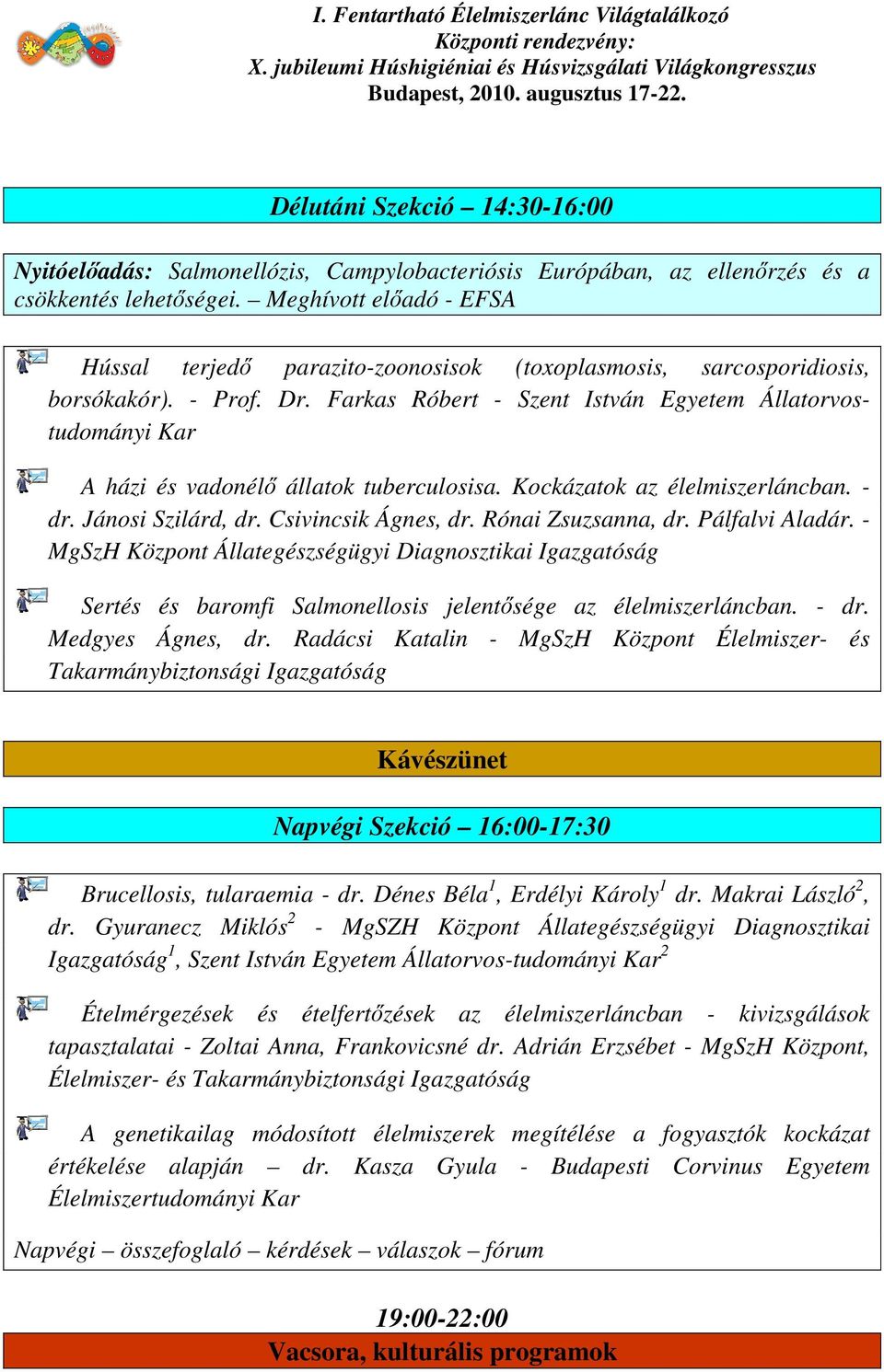 Farkas Róbert - Szent István Egyetem Állatorvostudományi Kar A házi és vadonélő állatok tuberculosisa. Kockázatok az élelmiszerláncban. - dr. Jánosi Szilárd, dr. Csivincsik Ágnes, dr.