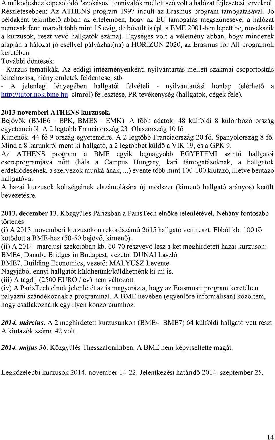 a BME 2001-ben lépett be, növekszik a kurzusok, reszt vevő hallgatók száma).