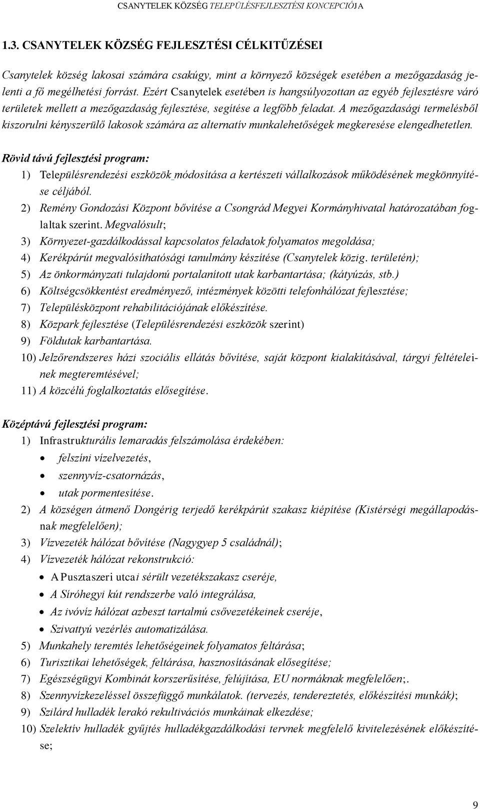 A mezőgazdasági termelésből kiszorulni kényszerülő lakosok számára az alternatív munkalehetőségek megkeresése elengedhetetlen.