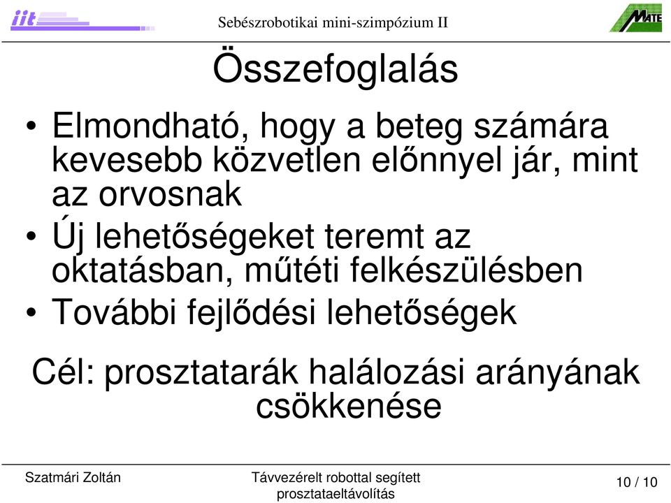 lehetőségeket teremt az oktatásban, műtéti felkészülésben További