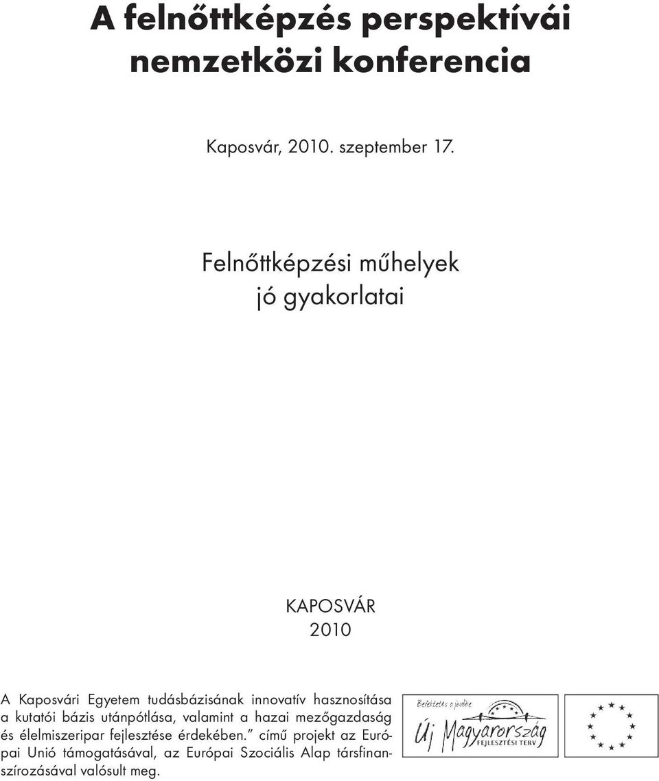 utánpótlása, valamint a hazai mezőgazdaság és élelmiszeripar fejlesztése érdekében.