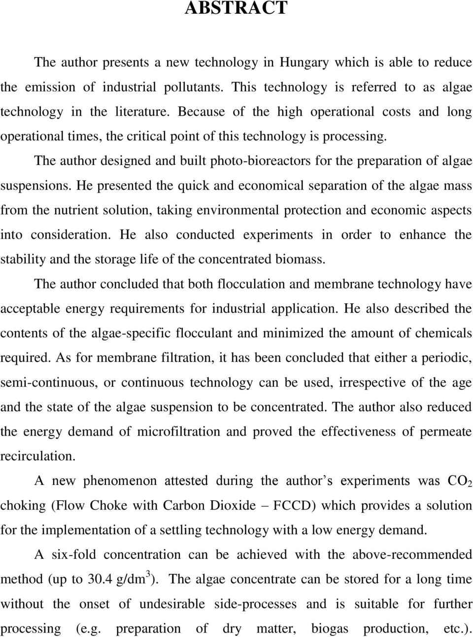 The author designed and built photo-bioreactors for the preparation of algae suspensions.