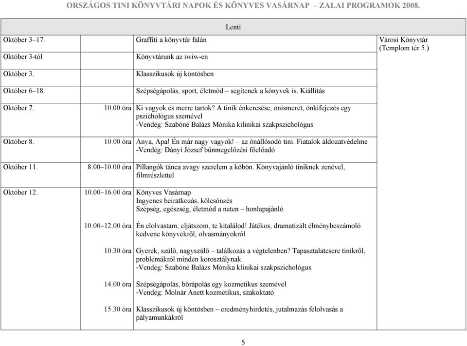 A tinik énkeresése, önismeret, önkifejezés egy pszichológus szemével -Vendég: Szabóné Balázs Mónika kilinikai szakpszichológus 10.00 óra Anya, Apa! Én már nagy vagyok! az önállósodó tini.