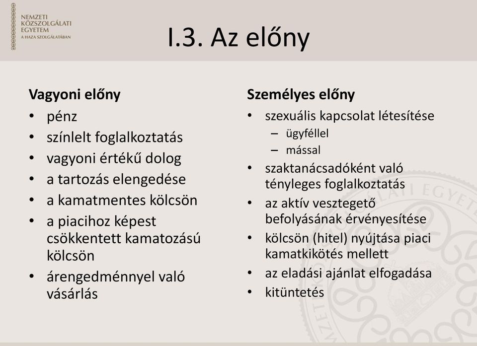 előny szexuális kapcsolat létesítése ügyféllel mással szaktanácsadóként való tényleges foglalkoztatás az aktív