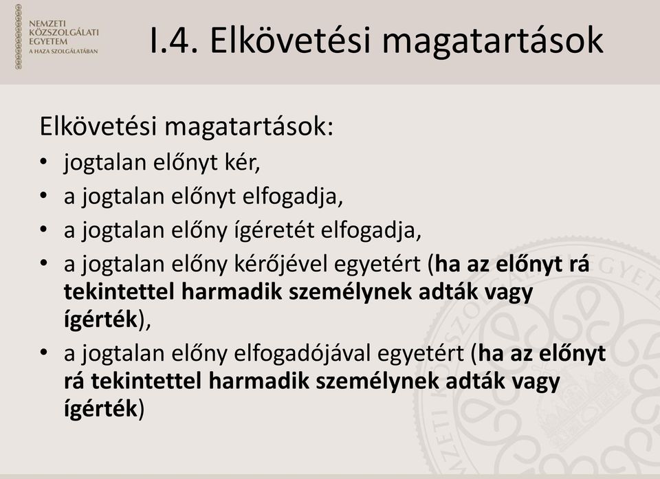 egyetért (ha az előnyt rá tekintettel harmadik személynek adták vagy ígérték), a