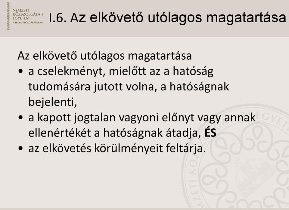 volna, a hatóságnak bejelenti, a kapott jogtalan vagyoni előnyt