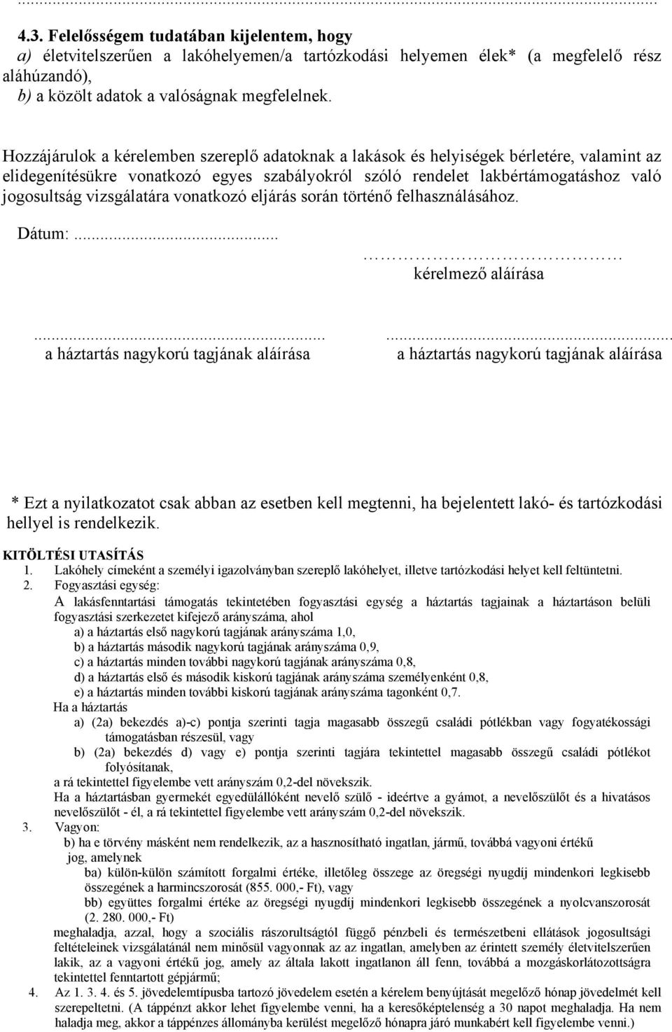 vizsgálatára vonatkozó eljárás során történő felhasználásához. Dátum:... kérelmező aláírása.