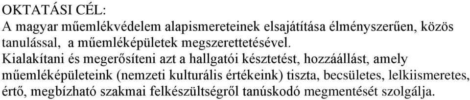 Kialakítani és megerősíteni azt a hallgatói késztetést, hozzáállást, amely műemléképületeink