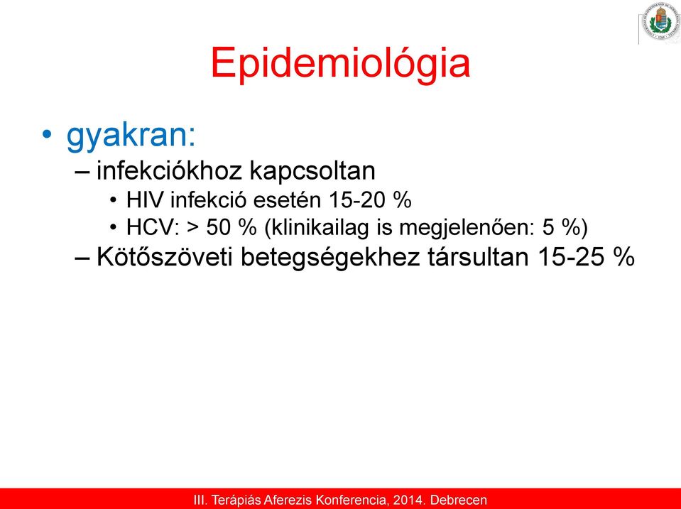 HCV: > 50 % (klinikailag is megjelenően: