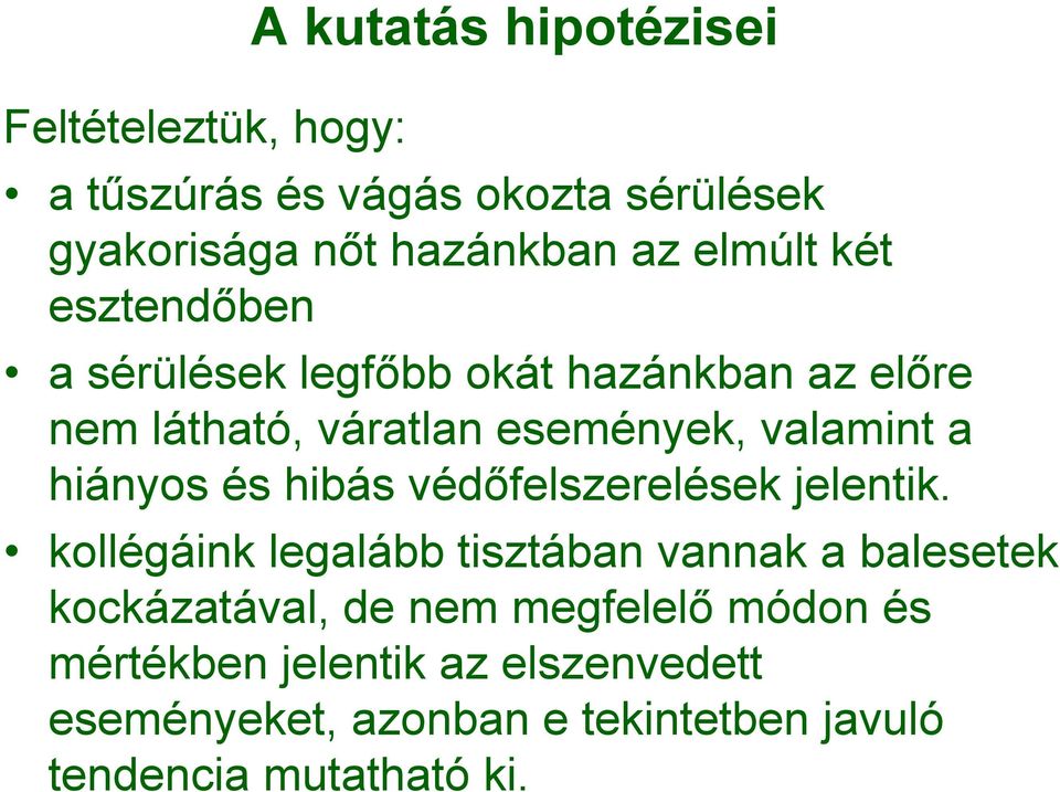 hiányos és hibás védőfelszerelések jelentik.