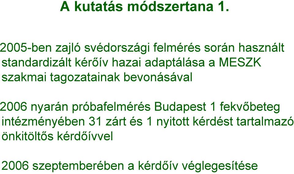 adaptálása a MESZK szakmai tagozatainak bevonásával 2006 nyarán próbafelmérés