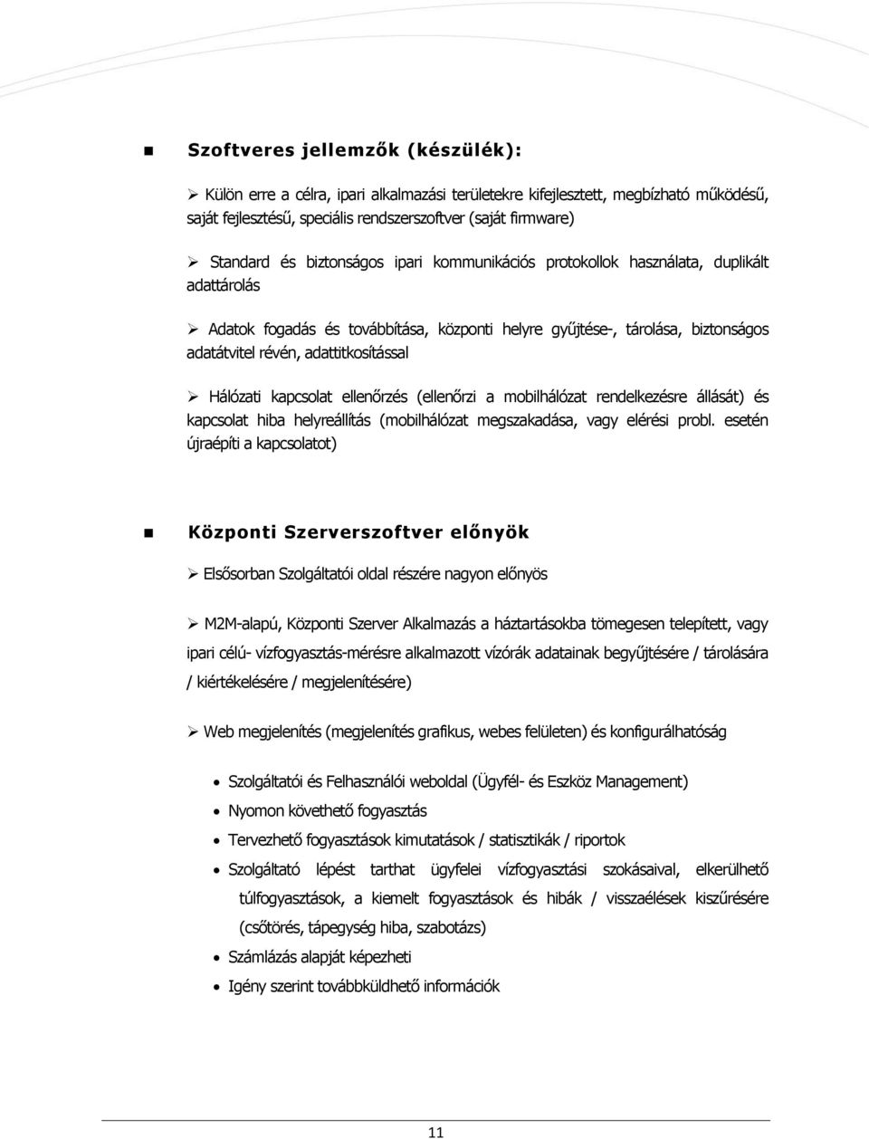 Hálózati kapcsolat ellenőrzés (ellenőrzi a mobilhálózat rendelkezésre állását) és kapcsolat hiba helyreállítás (mobilhálózat megszakadása, vagy elérési probl.