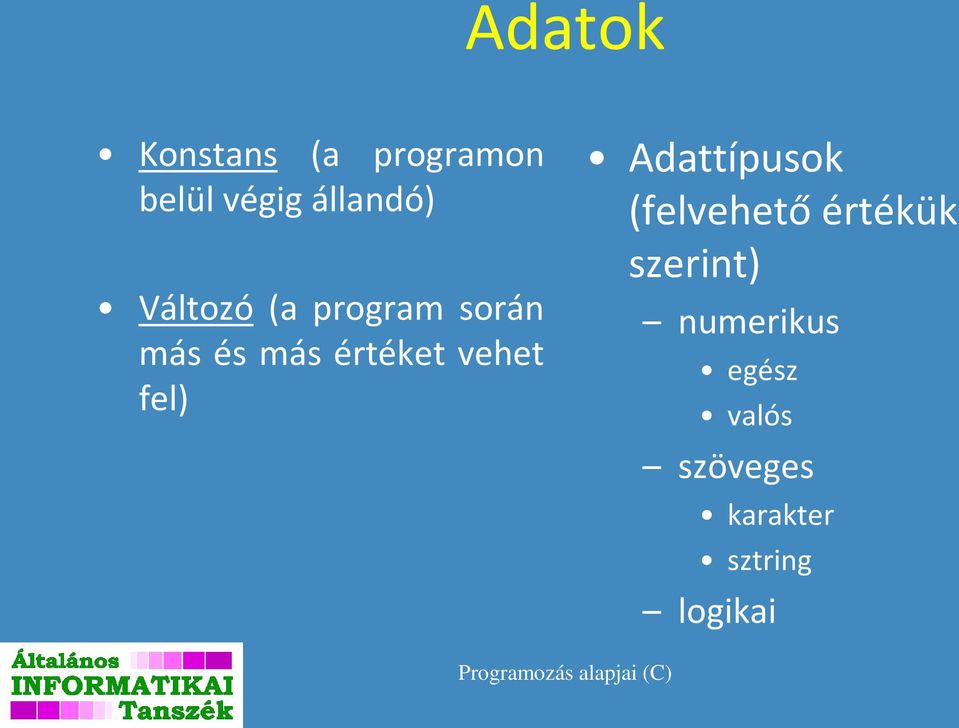 fel) Adattípusok (felvehető értékük szerint)