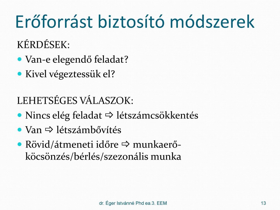 LEHETSÉGES VÁLASZOK: Nincs elég feladat létszámcsökkentés Van