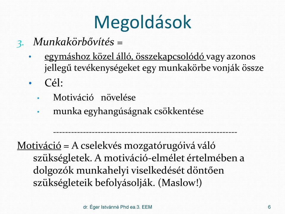 -------------------------------------------------------------- Motiváció = A cselekvés mozgatórugóivá váló