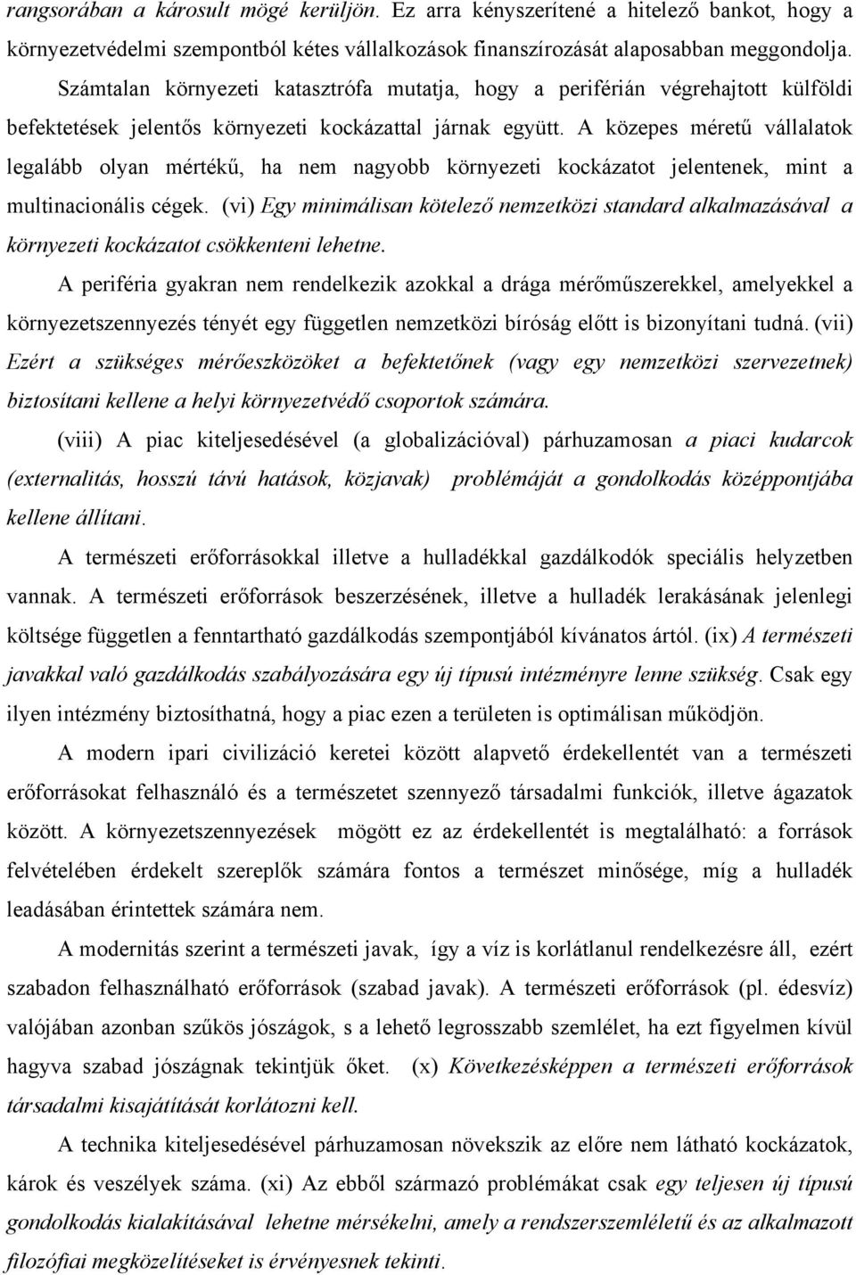 A közepes méretű vállalatok legalább olyan mértékű, ha nem nagyobb környezeti kockázatot jelentenek, mint a multinacionális cégek.