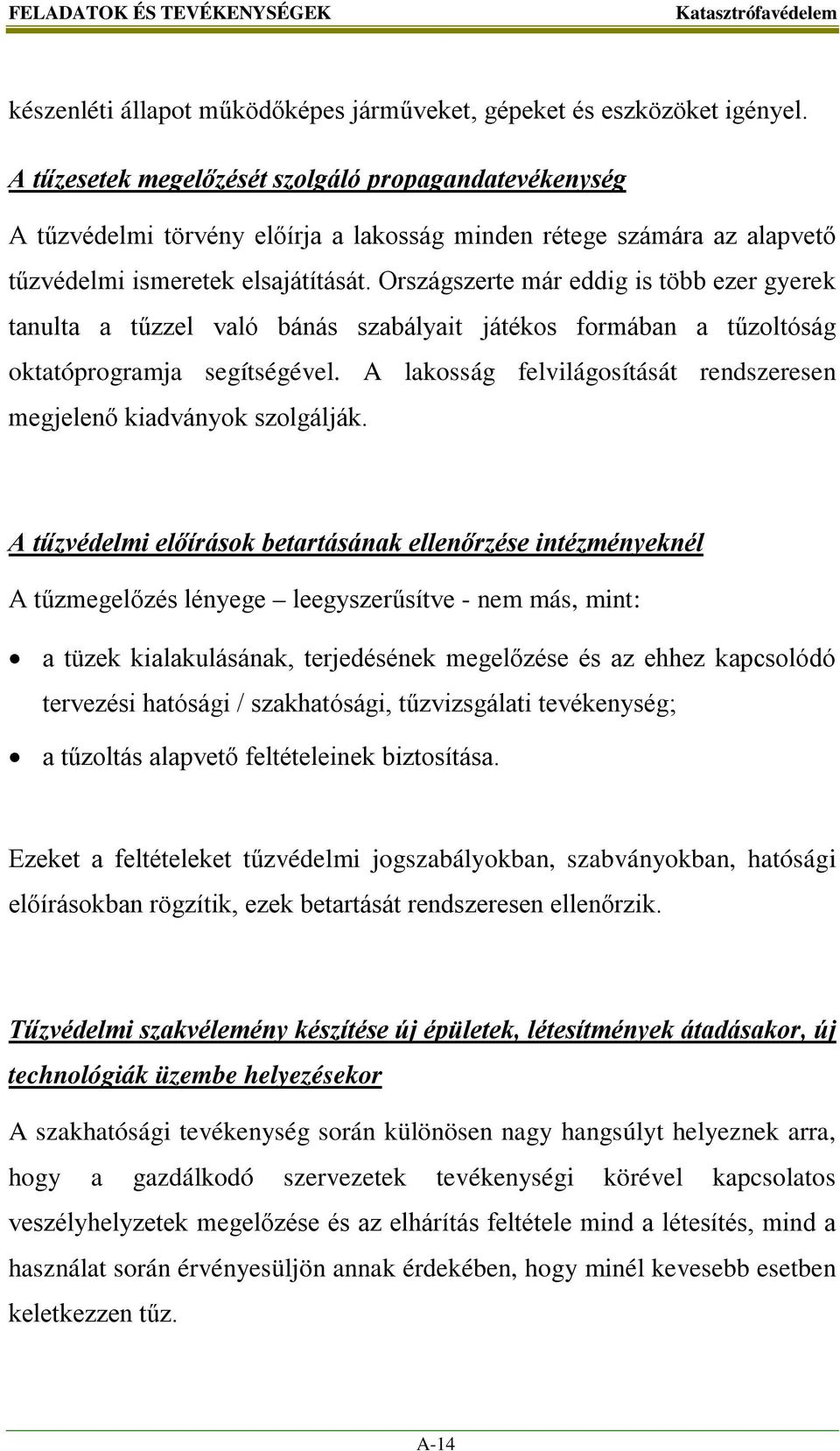 Országszerte már eddig is több ezer gyerek tanulta a tűzzel való bánás szabályait játékos formában a tűzoltóság oktatóprogramja segítségével.