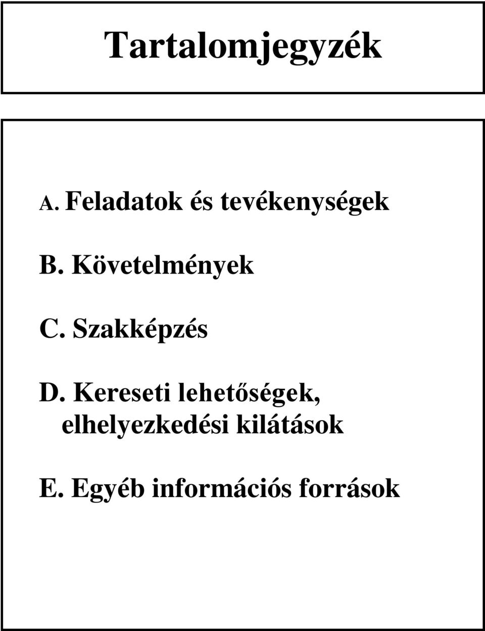 Követelmények C. Szakképzés D.