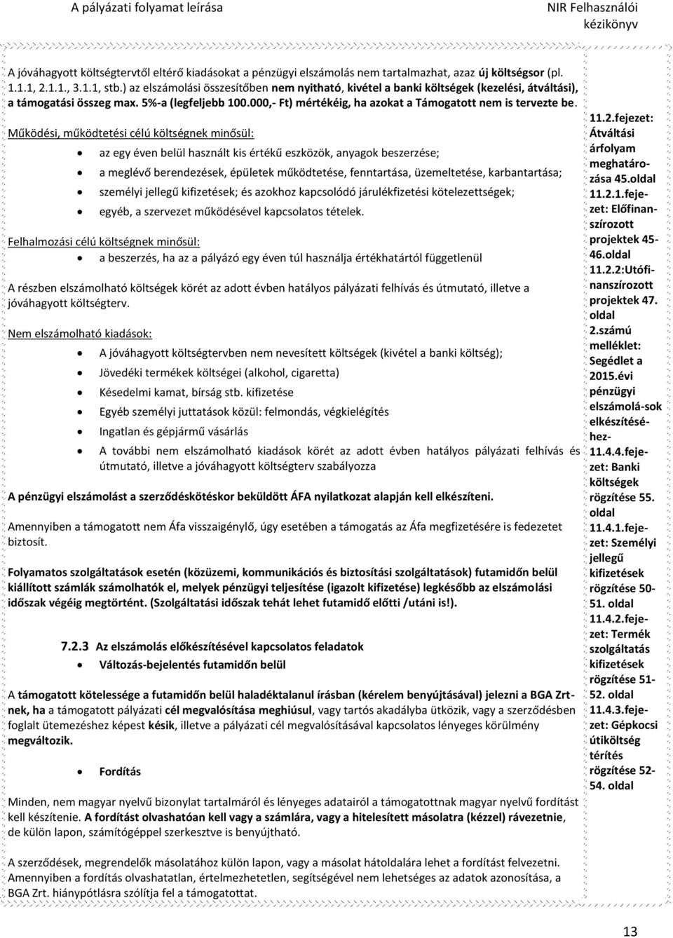 000,- Ft) mértékéig, ha azokat a Támogatott nem is tervezte be.