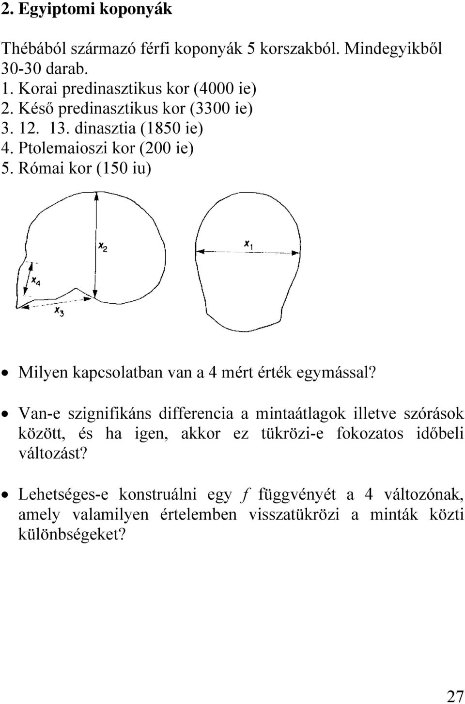 Római kor (50 iu) Milyen kapcsolatban van a 4 mért érték egymással?