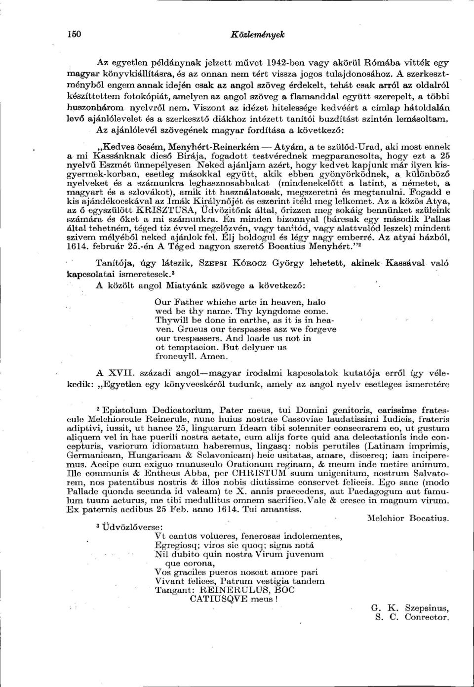 nyelvről nem. Viszont az idézet hitelessége kedvóért a címlap hátoldalán levő ajánlólevelet és a szerkesztő diákhoz intézett tanítói buzdítást szintén lemásoltam.