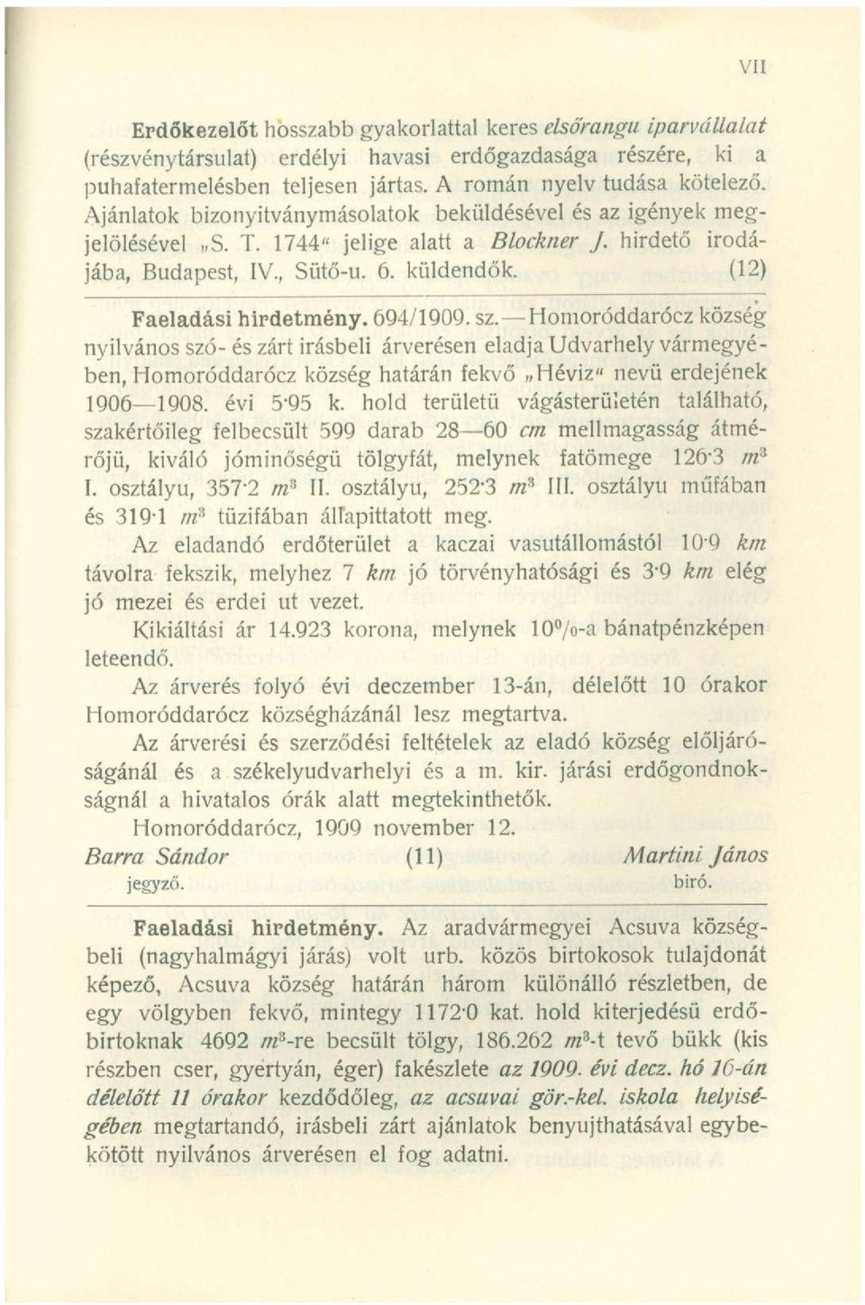 694/1909. sz. Homoróddarócz község nyilvános szó- és zárt Írásbeli árverésen eladja Udvarhely vármegyében, Homoróddarócz község határán fekvő Héviz" nevü erdejének 1906 1908. évi 5-95 k.