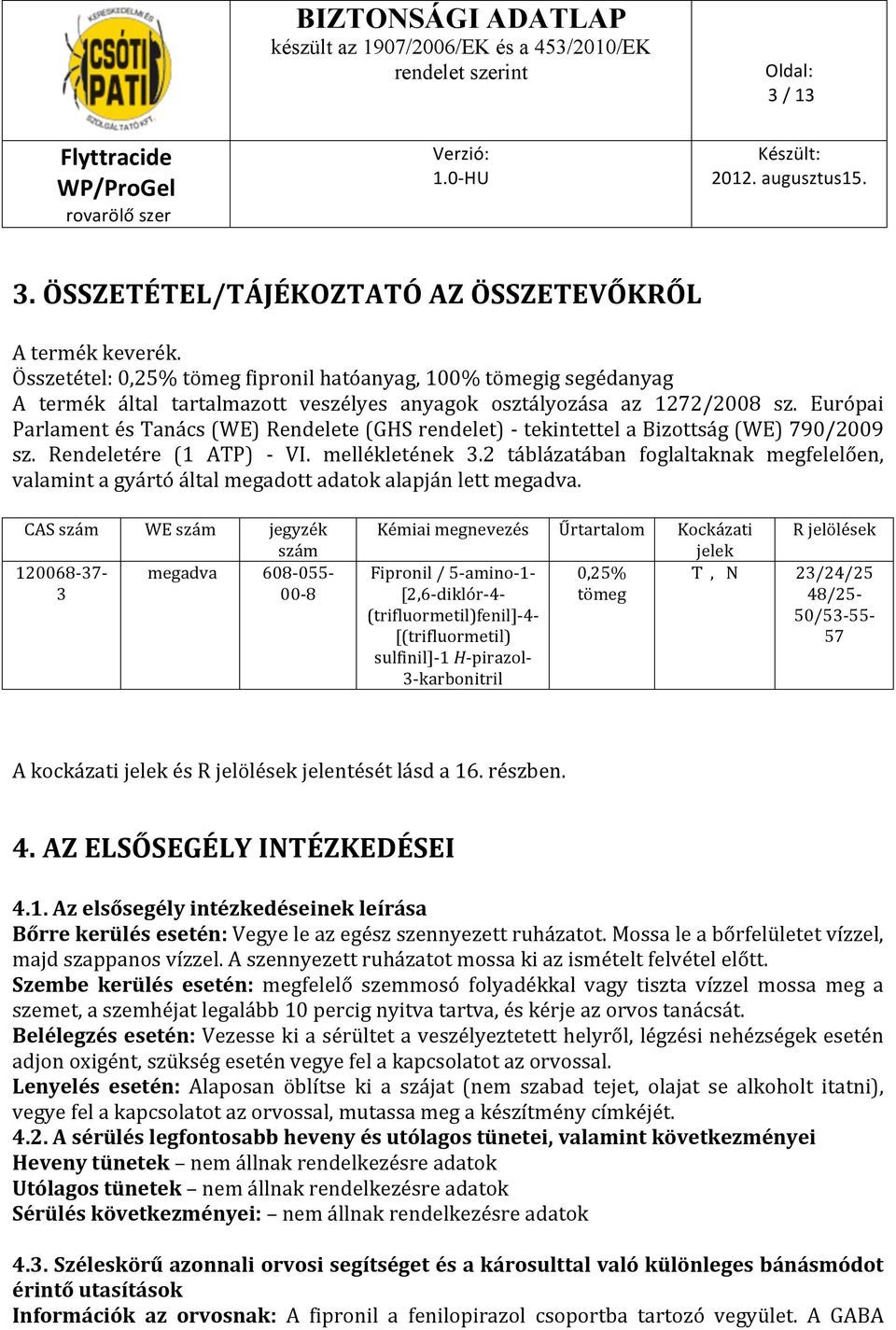 Európai Parlament és Tanács (WE) Rendelete (GHS rendelet) - tekintettel a Bizottság (WE) 790/2009 sz. Rendeletére (1 ATP) - VI. mellékletének 3.