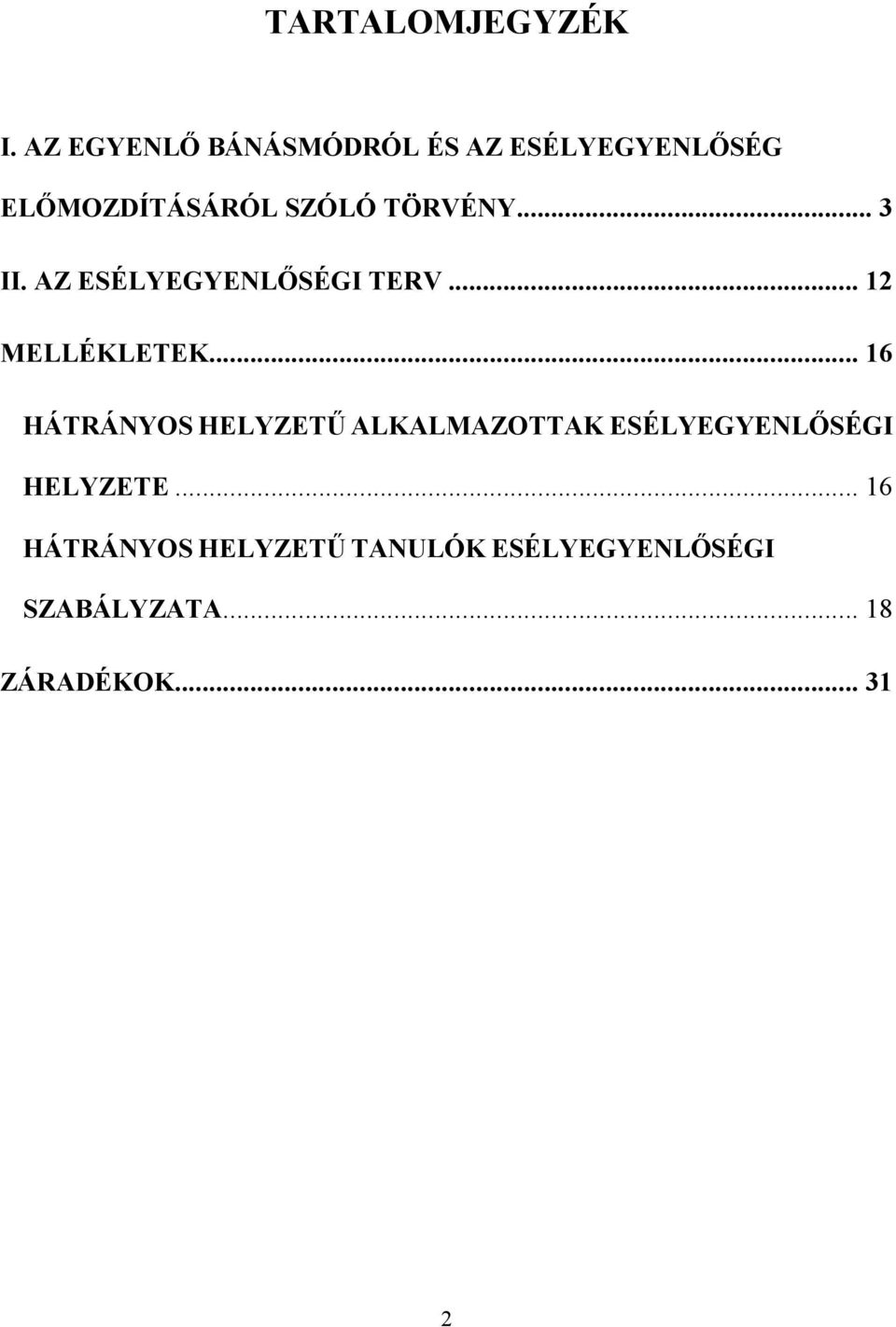 TÖRVÉNY... 3 II. AZ ESÉLYEGYENLİSÉGI TERV... 12 MELLÉKLETEK.