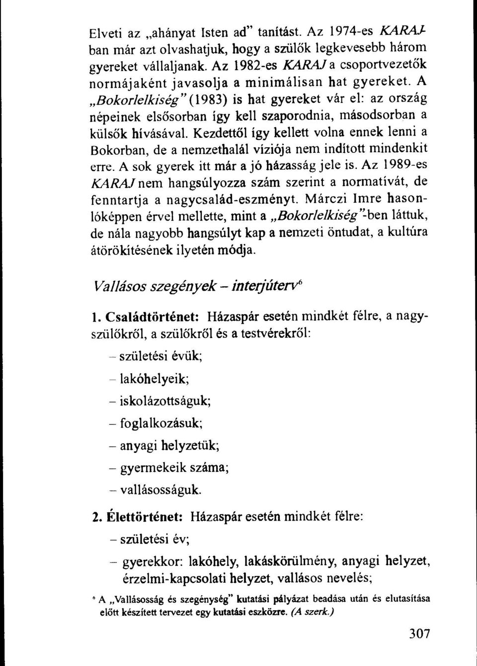 A Bokorlelkiseg" (1983) is hat gyereket var el: az orszag nepeinek els6sorban igy kell szaporodnia, masodsorban a ki.ilsok hivasaval.