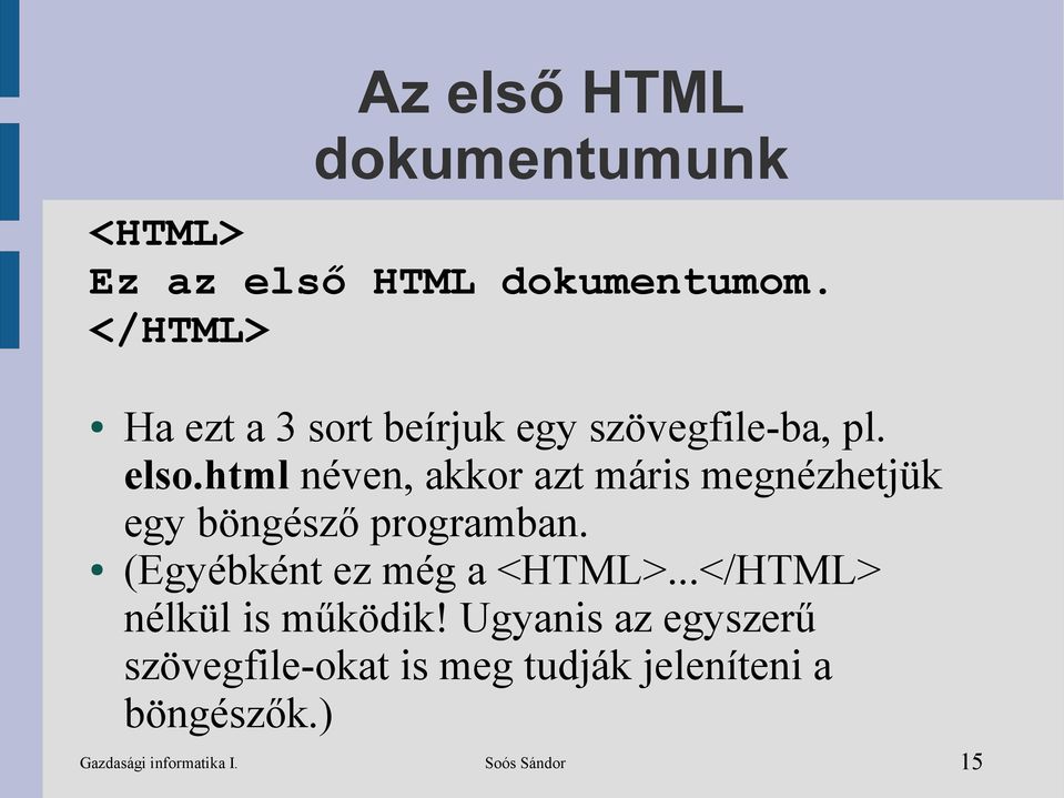 html néven, akkor azt máris megnézhetjük egy böngésző programban.
