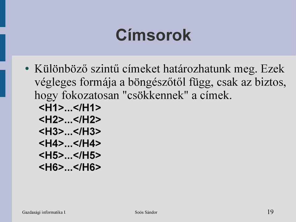 fokozatosan "csökkennek" a címek. <H1>...</H1> <H2>...</H2> <H3>.