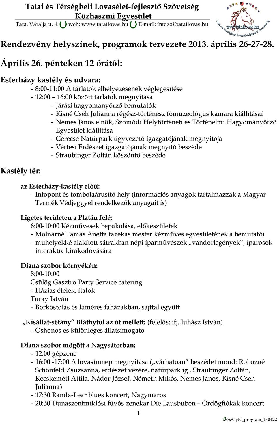 régész-történész főmuzeológus kamara kiállításai - Nemes János elnök, Szomódi Helytörténeti és Történelmi Hagyományőrző Egyesület kiállítása - Gerecse Natúrpark ügyvezető igazgatójának megnyitója -