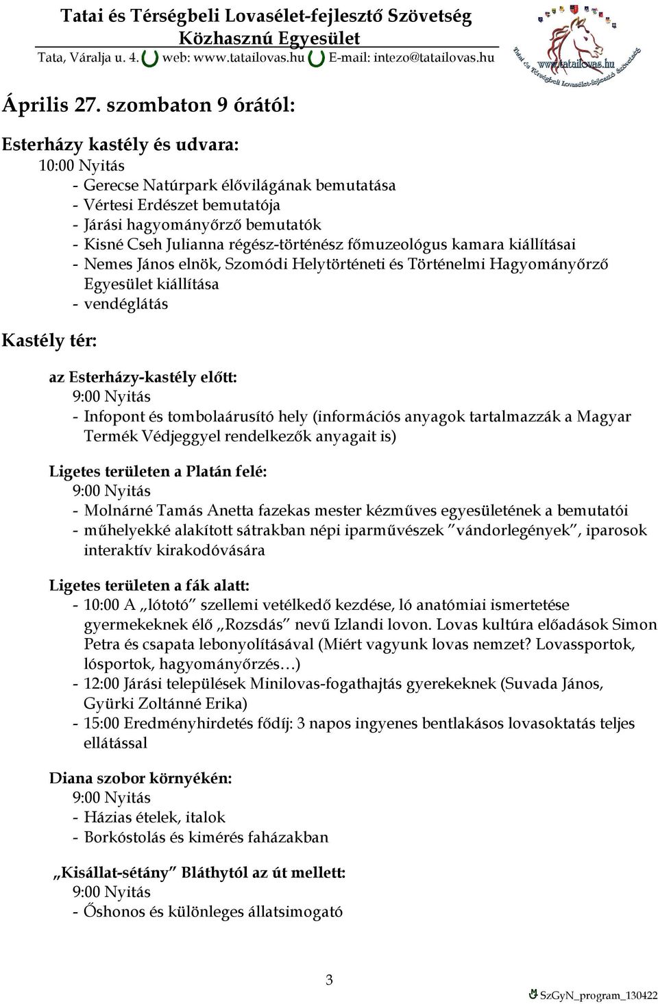 régész-történész főmuzeológus kamara kiállításai - Nemes János elnök, Szomódi Helytörténeti és Történelmi Hagyományőrző Egyesület kiállítása - vendéglátás Kastély tér: az Esterházy-kastély előtt: -