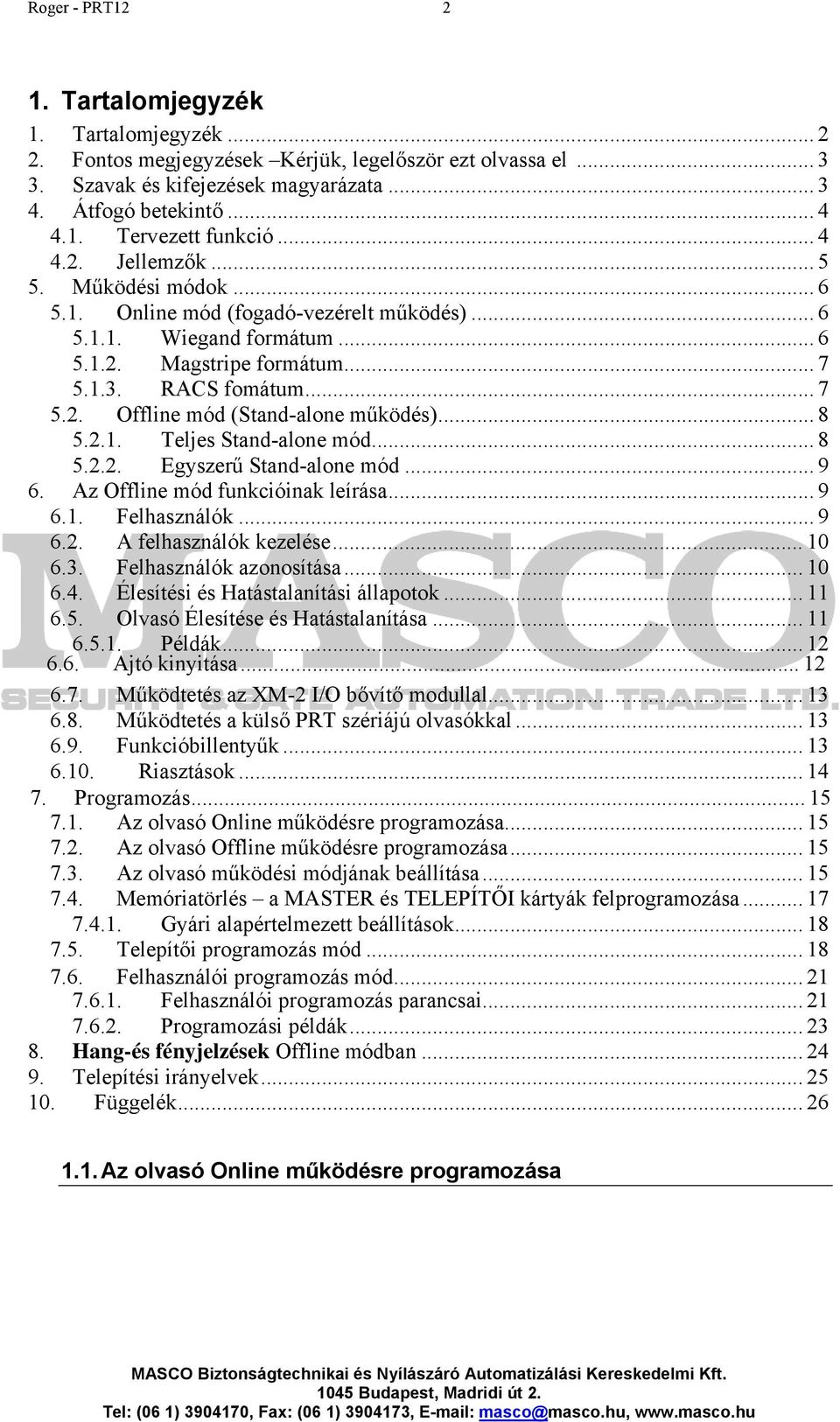 .. 8 5.2.1. Teljes Stand-alone mód... 8 5.2.2. Egyszerű Stand-alone mód... 9 6. Az Offline mód funkcióinak leírása... 9 6.1. Felhasználók... 9 6.2. A felhasználók kezelése... 10 6.3.