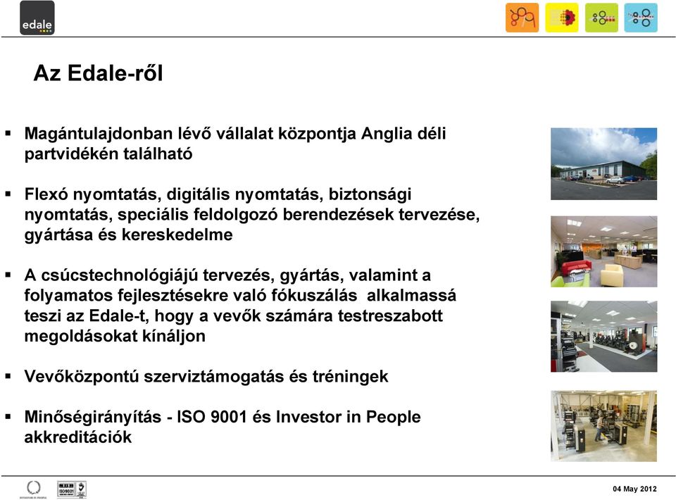 gyártás, valamint a folyamatos fejlesztésekre való fókuszálás alkalmassá teszi az Edale-t, hogy a vevők számára testreszabott