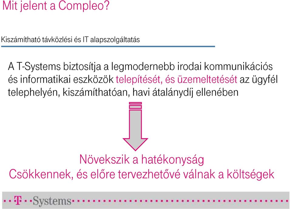 legmodernebb irodai kommunikációs és informatikai eszközök telepítését, és