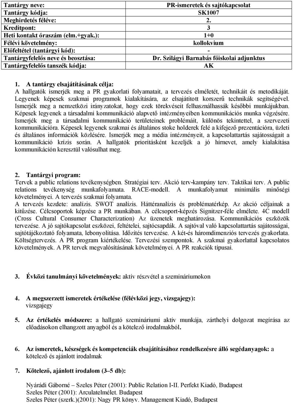 Legyenek képesek szakmai programok kialakítására, az elsajátított korszerű technikák segítségével. Ismerjék meg a nemzetközi irányzatokat, hogy ezek törekvéseit felhasználhassák későbbi munkájukban.