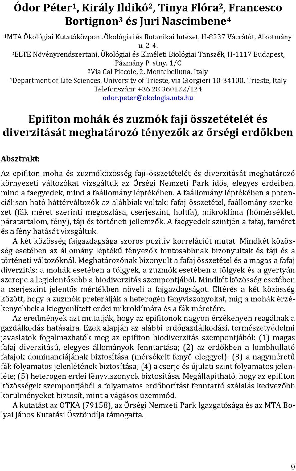 1/C 3Via Cal Piccole, 2, Montebelluna, Italy 4Department of Life Sciences, University of Trieste, via Giorgieri 10-34100, Trieste, Italy Telefonszám: +36 28 360122/124 odor.peter@okologia.mta.