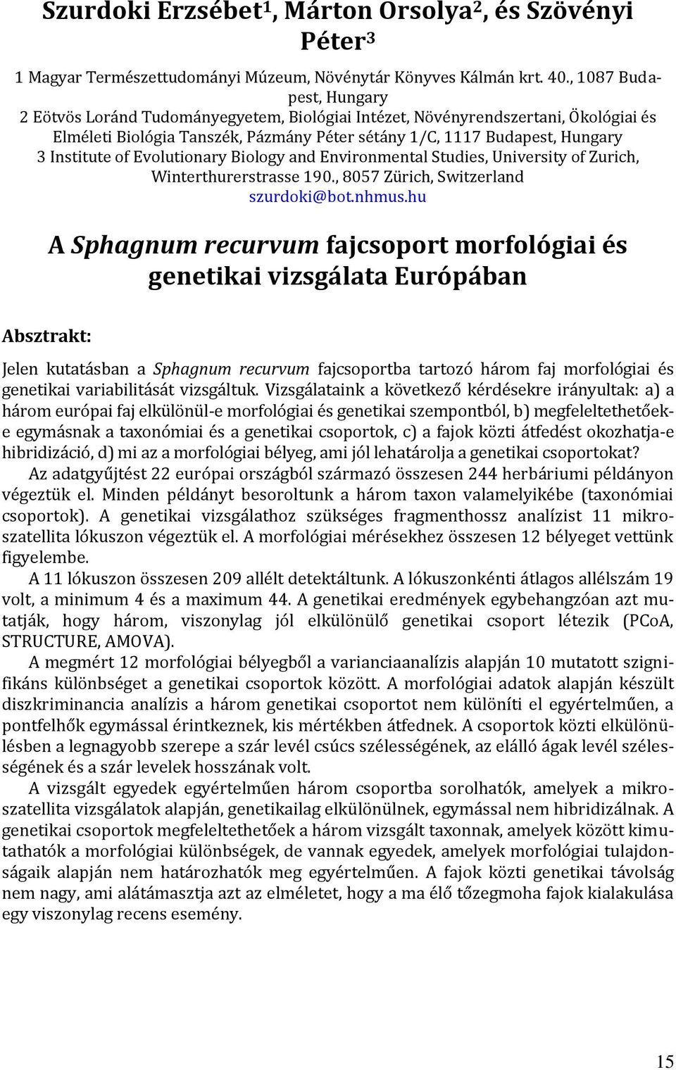 of Evolutionary Biology and Environmental Studies, University of Zurich, Winterthurerstrasse 190., 8057 Zürich, Switzerland szurdoki@bot.nhmus.