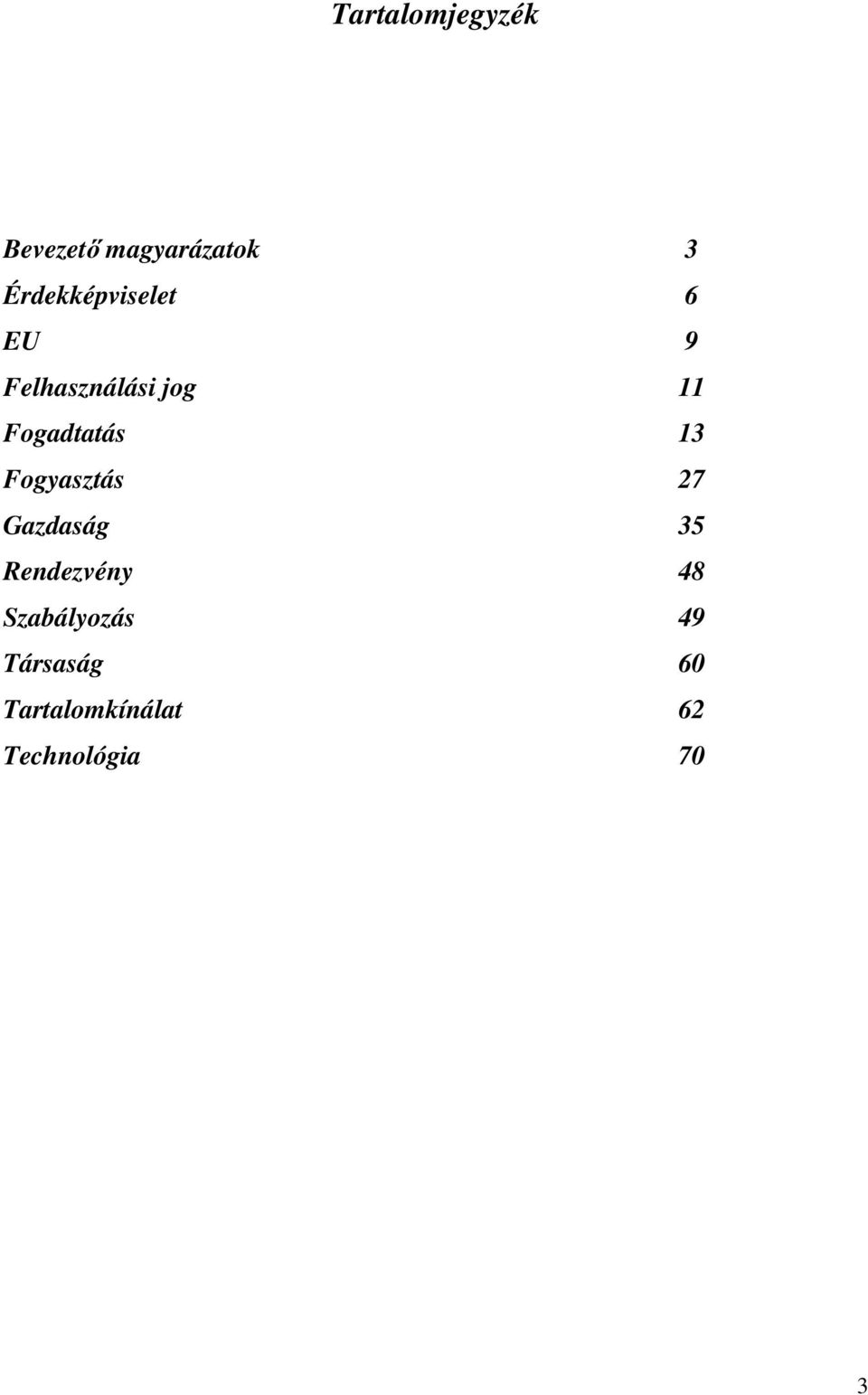 Fogadtatás 13 Fogyasztás 27 Gazdaság 35