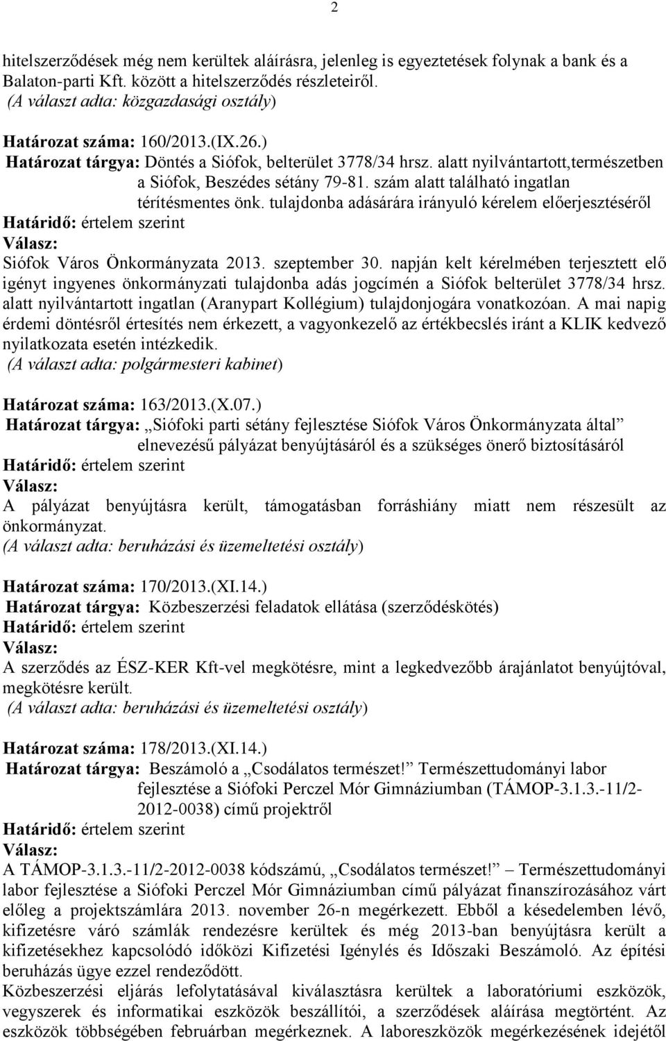 szám alatt található ingatlan térítésmentes önk. tulajdonba adásárára irányuló kérelem előerjesztéséről Siófok Város Önkormányzata 2013. szeptember 30.