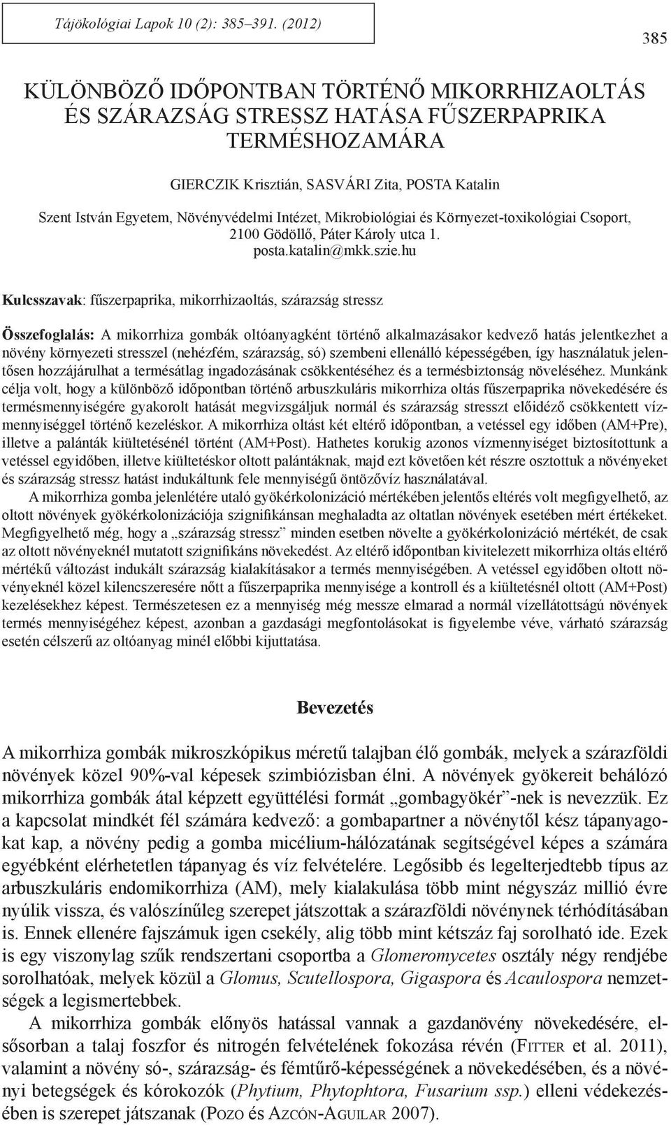 Intézet, Mikrobiológiai és Környezet-toxikológiai Csoport, 2100 Gödöllő, Páter Károly utca 1. posta.katalin@mkk.szie.